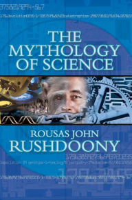 The Mythology of Science R. J. Rushdoony Author