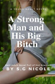 A Strong Man and His Big Bitch S. G Nicole Author