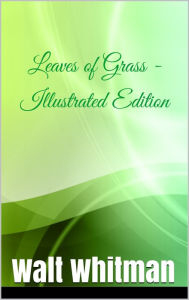 LEAVES OF GRASS - Walt Whitman