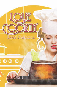 Love Cookin' Lois Carroll Author