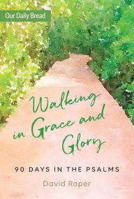 Walking in Grace and Glory David Roper Author