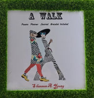 A Walk: A three-in-one planner, journal, and poem book. Shannon Young Author