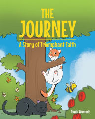 The Journey: A Story of Triumphant Faith Paula Womack Author