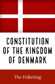 Constitution of the Kingdom of Denmark Danish Parliment Author