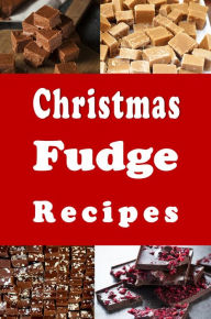 Christmas Fudge Recipes Katy Lyons Author