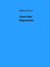 Some War Impressions Jeffery Farnol Author