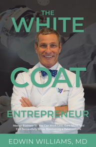 The White Coat Entrepreneur Edwin Williams MD Author