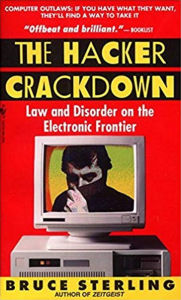 The Hacker Crackdown: Law and Disorder on the Electronic Frontier Bruce Sterling Author