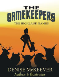 The Gamekeepers: Highland Games Denise McKeever Author