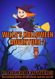 Willa's Halloween Adventure 2 (A Children's Picture Book) R. Barri Flowers Author