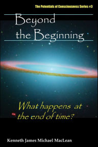 Beyond The Beginning Kenneth MacLean Author