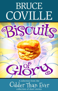 Biscuits of Glory Bruce Coville Author