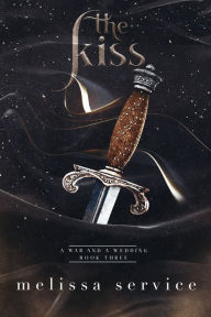 A War and A Wedding: The Kiss Melissa Service Author
