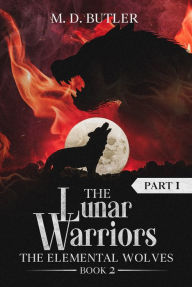 The Lunar Warriors (Part 1) M.D. Butler Author