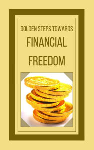 Golden Steps Towards Financial Freedom MENTES LIBRES Author