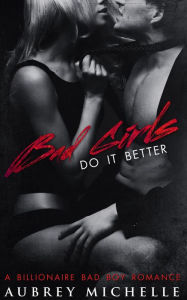 Bad Girls Do It Better Aubrey Michelle Author