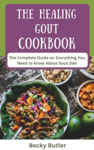 The Healing Gout Cookbook Becky Butler Author
