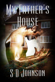 My Father's House S D Johnson Author