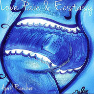 Love Pain & Ecstasy: The Series April Rencher Author