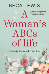 A Woman's ABC's Of Life Beca Lewis Author