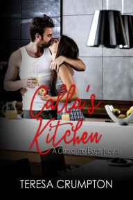 Calla's Kitchen (One of the Boys Series, #2) Teresa Crumpton Author