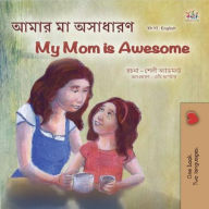???? ?? ??????? My Mom is Awesome (Bengali English Bilingual Collection) Shelley Admont Author
