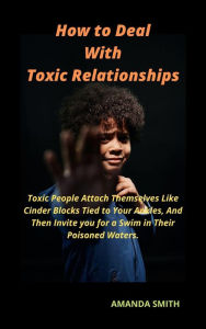 How to Deal With Toxic Relationships AMANDA SMITH Author