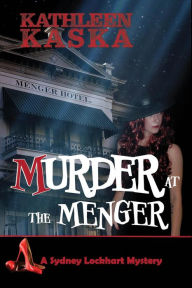 Murder at the Menger (The Sydney Lockhart Mysteries) Kathleen Kaska Author