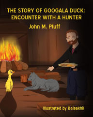 The Story of Googala Duck: Encounter with a Hunter John M. Plluff Author