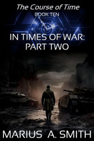 In Times of War, Part Two Marius A Smith Author