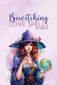 Bewitching Love Spells Lady B Author