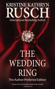 The Wedding Ring: The Author-Preferred Edition Kristine Kathryn Rusch Author