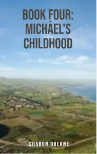 Book Four: Michael's Childhood Sharon Oberne Author
