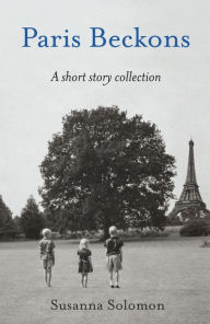 Paris Beckons: A short story collection Susanna Solomon Author