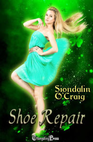 Shoe Repair (Celtic Magic 3): Centic Magic - St. Patrick's Day Siondalin O'craig Author