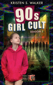 90s Girl Cult: Season 2 Kristen S. Walker Author