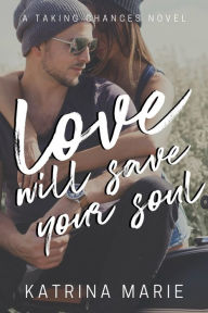 Love Will Save Your Soul Katrina Marie Author