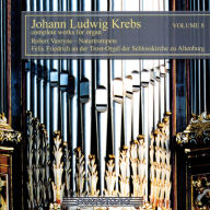Johann Ludwig Krebs: Complete Works for Organ, Vol. 8 Felix Friedrich Primary Artist