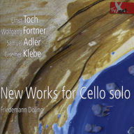 Ernst Toch, Wolfgang Fortner, Samuel Adler, Giselher Klebe: New Works for Cello solo Friedemann Doeling Artist