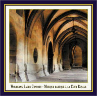 Musique Baroque Ã  la Cour Royale Wolfgang Bauer Consort Primary Artist