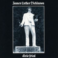 Dixie Fried - James Luther Dickinson