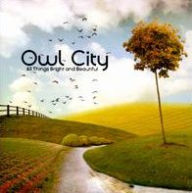 All Things Bright and Beautiful - Owl City