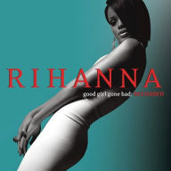 Good Girl Gone Bad: Reloaded [Bonus Track] Rihanna Primary Artist