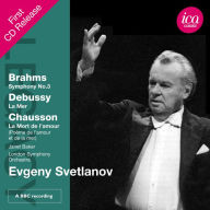 Brahms: Symphony No. 3; Debussy: La Mer; Chausson: La Mort de l'amour - Evgeny Svetlanov