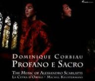 Profano e Sacro: The Music of Alessandro Scarlatti - Dominique Corbiau