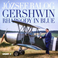 Gershwin: Rhapsody in Blue - József Balog