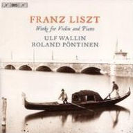 Liszt: Works for Violin and Piano Ulf Wallin Primary Artist