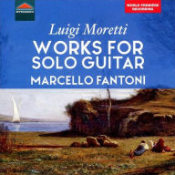 Luigi Moretti: Works for Solo Guitar Marcello Fantoni Artist