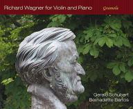 Richard Wagner for Violin and Piano Gerald Schubert Artist