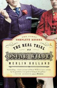 The Real Trial of Oscar Wilde Merlin Holland Author